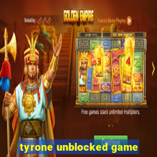 tyrone unblocked game